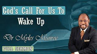 Dr Myles Munroe - God's Call For Us To Wake Up