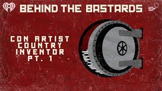 Part One: The Con Artist Who Invented A Country | BEHIND THE BASTARDS