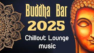 Buddha Bar 2025 Chill Out Lounge - Relaxing Instrumental Music Mix