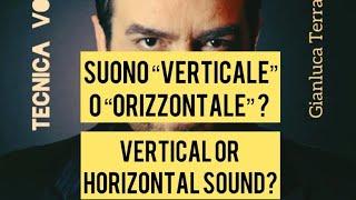 Suono "verticale" o "orizzontale"? (Sub Eng) tecnica vocale di Gianluca Terranova