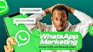 Generate $50,000 using this WhatsApp Marketing Traffic and Lead Generation Hack