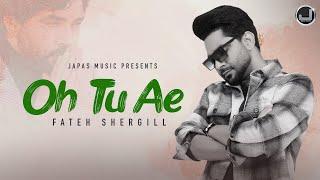 Oh Tu Ae | Fateh Shergill | Lyrical Video | New Punjabi Song 2025 | Japas Music