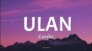 ULAN - Cueshe (lyrics)