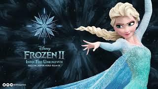 Frozen 2 - Into The Unknown (Fallen Superhero Remix)