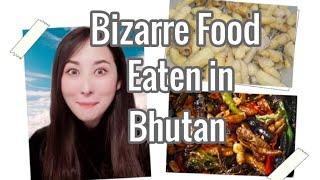 Bizarre Food Consumed in Bhutan