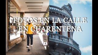 TOMANDO FOTOS EN LA CALLE en CUARENTENA | Carlos Castro