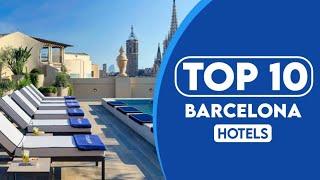 10 Best Hotels In Barcelona | Best Places To Stay In Barcelona | 2023