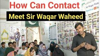 How Can Contact Sir Waqar Waheed  | Meet Sir Waqar Waheed | Who I am academy