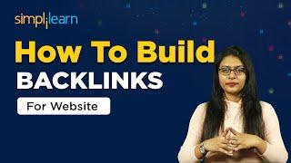 How To Build BACKLINKS For Website? | Link Building Strategies 2024 | #Backlinks | Simplilearn