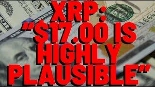 XRP "$17.00 IS HIGHLY PLAUSIBLE"