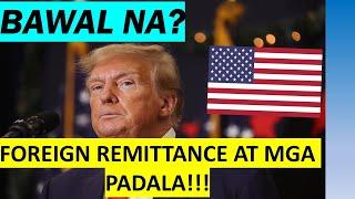 BAWAL NA? FOREIGN REMITTANCE AT MGA PADALA GALING AMERICA - ANONG MANGYAYARI?