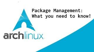 Arch Linux Package Management: What you need to know