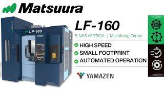 Matsuura LF-160 | Precision Meets Innovation in Laser Metal Deposition