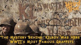 The Mystery Behind ‘Kilroy Was Here’ – WWII’s Most Famous Graffiti