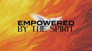 Empowered By The Spirit Part 1 - "Outpouring" (9:45am)