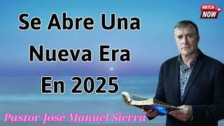 Se abre una nueva era en 2025 - P𝖺𝗌𝗍𝗈𝗋 José Manuel Sierra