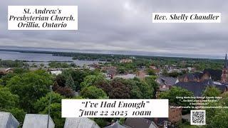 St. Andrew's Orillia - June 22nd, 2025 -10am -   "I've Had Enough"