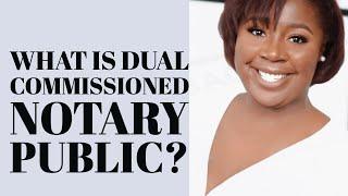 What is a dual commissioned Notary ?