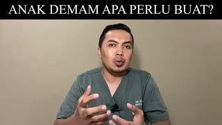 ANAK DEMAM APA PERLU BUAT