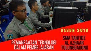 SMA Tahfidz Al Azhaar Tulungungagung Pemanfaatan Teknologi Dalam Pembelajaran - UASBN 2018