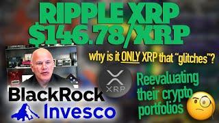 Ripple XRP: An XRP At $146.78 - Could Blackrock & Investco Be Reevaluating Their Crypto Portfolios?