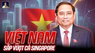 KINH TẾ VIỆT NAM SẮP VƯỢT SINGAPORE, TRỞ THÀNH NƯỚC CÓ THU NHẬP TRUNG BÌNH CAO TRÊN THẾ GIỚI