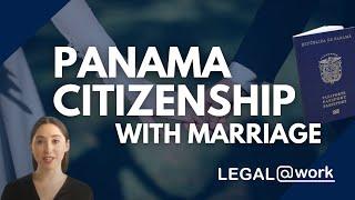 PANAMA: Get Panama Citizenship from Marriage | @legalatwork