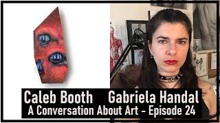 A Conversation About Art with Caleb Booth. Episode 24