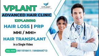 Vplant Advanced Hair Clinic: Explaining Hair Loss, PRP, MHi/MHI+ Hair Transplant in a Single Video