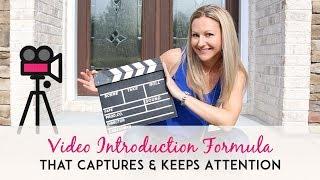 Video Marketing Tips My 3 Step Video Intro Formula to Capture and Keep Your Audience’s Interest
