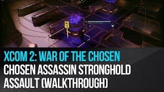 XCOM 2: War of the Chosen - Chosen Assassin Stronghold Assault (Walkthrough)