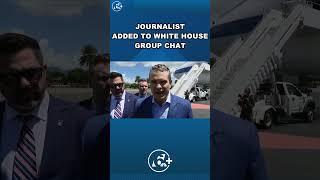 Journalist accidentally added to White House group chat with sensitive military plans
