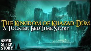 Moria the Dwarven Kingdom: Khazad-dûm | A Middle Earth Sleep Story with ASMR