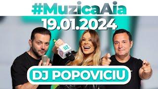#MuzicaAia cu DJ Popoviciu | 19 IANUARIE 2024