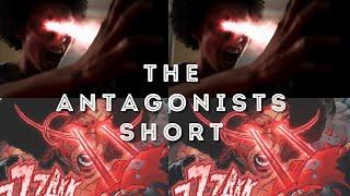 The Antagonists PROOF of CONCEPT Short