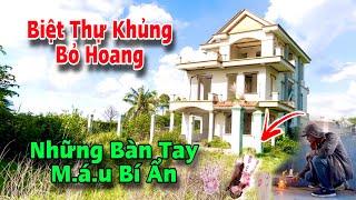 Biệt thự bỏ hoang và những giấu tay m.á.u kỳ lạ