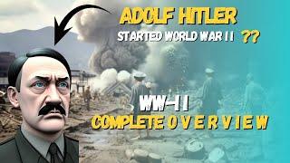 Adolf Hitler started World war II ? - WW II Complete Overview