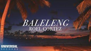 Roel Cortez - Baleleng (Official Lyric Video)