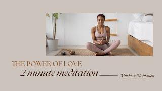 The Power of Love 2 minute meditation