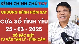 [SỐ ĐẶC BIỆT] Nghe Cửa Sổ Tình Yêu VOV Ngày 25/03/2025 | Đinh Đoàn Tư Vấn Tình Cảm - Tâm Lý
