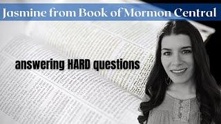 Jasmine from Book of Mormon Central: Answering HARD questions!