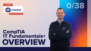 CompTIA IT Fundamentals+ (FC0-U61) Exam Prep Overview | Part 0 of 38