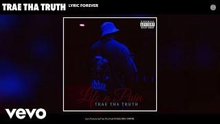 Trae Tha Truth - Lyric Forever (Official Audio)