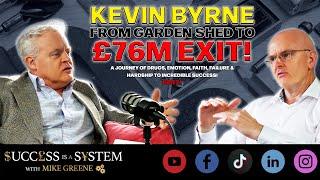 Kevin Byrne: From Garden Shed to £76M Exit! (Part 1)