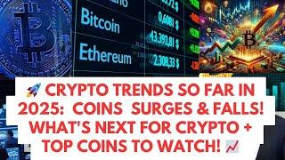  Crypto Trends So Far In 2025: Coins Surges & Falls! What's Next For Crypto + Top Coins to Watch!