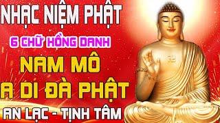 Nhạc Niệm Phật - 6 Chữ Hồng Danh - Nam Mô A Di Đà Phật -- TIÊU TRỪ BỆNH TẬT - MAY MẮN BÌNH AN ẬP ĐẾN