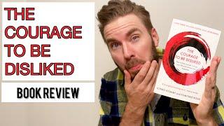 The Courage to Be Disliked - Book review & lessons learned