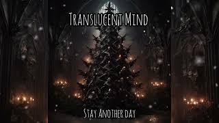 Translucent Mind - Stay another day (East 17 Goth cover)