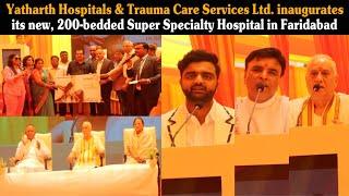 Yatharth Hospitals Inaugurates its New 200-Bedded Super Speciality Hospital in Faridabad