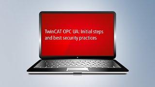 TwinCAT OPC UA: Initial steps and best security practices